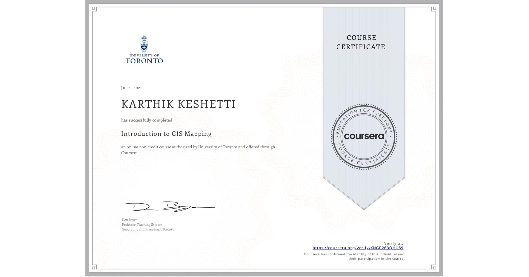 View certificate for KARTHIK KESHETTI, Introduction to GIS Mapping, an online non-credit course authorized by University of Toronto and offered through Coursera