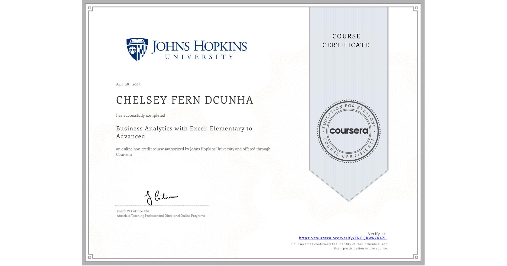 View certificate for CHELSEY FERN DCUNHA, Business Analytics with Excel: Elementary to Advanced, an online non-credit course authorized by Johns Hopkins University and offered through Coursera