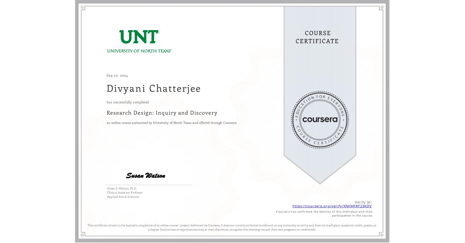View certificate for Divyani Chatterjee, Research Design: Inquiry and Discovery, an online non-credit course authorized by University of North Texas and offered through Coursera