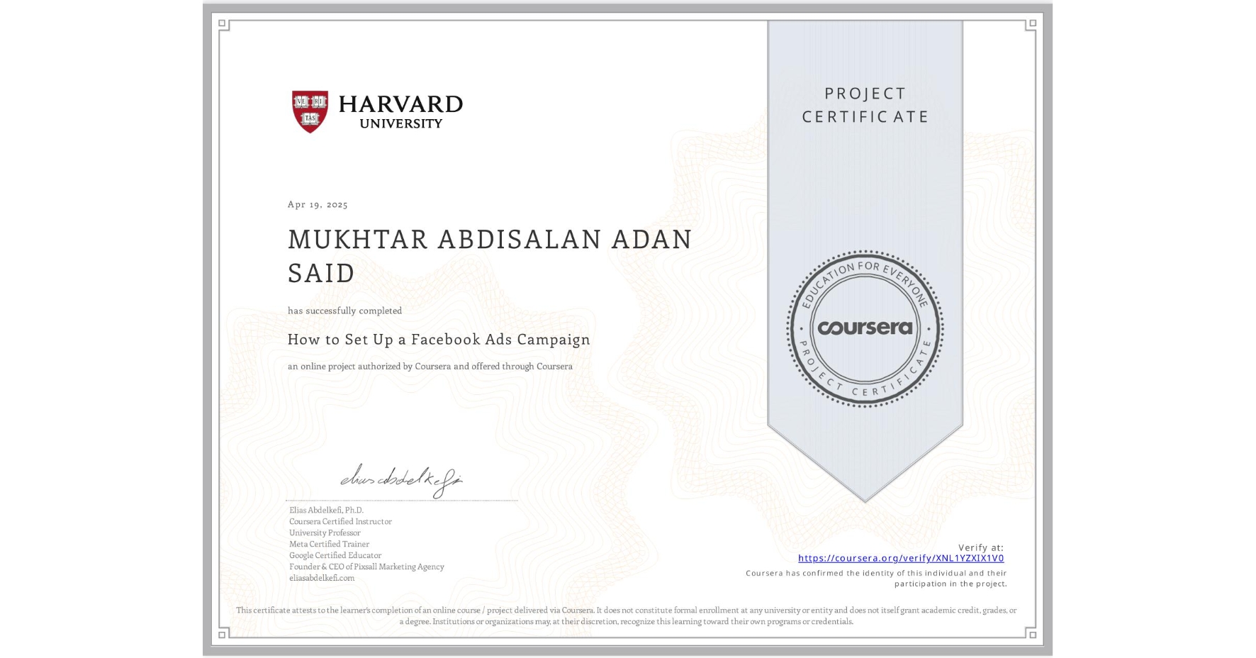 View certificate for MUKHTAR ABDISALAN ADAN SAID, How to Set Up a Facebook Ads Campaign, an online non-credit course authorized by Coursera and offered through Coursera