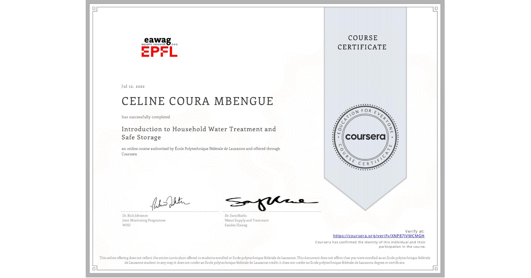 View certificate for CELINE COURA MBENGUE, Introduction to Household Water Treatment and Safe Storage, an online non-credit course authorized by École Polytechnique Fédérale de Lausanne and offered through Coursera
