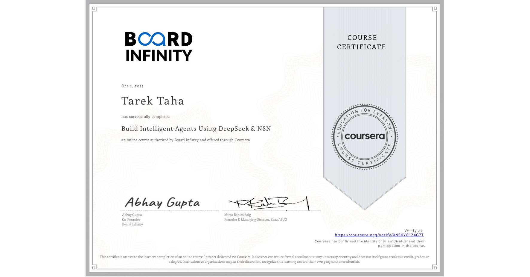 View certificate for Tarek Taha, Build Intelligent Agents Using DeepSeek & N8N , an online non-credit course authorized by Board Infinity  and offered through Coursera