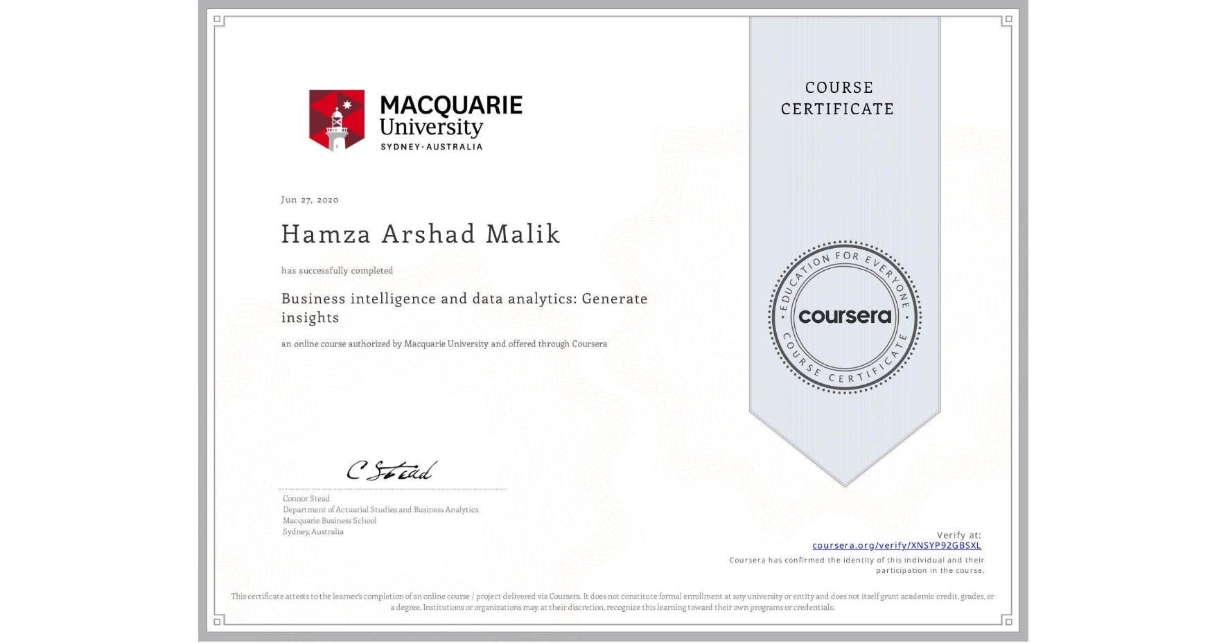 View certificate for Hamza Arshad  Malik, Business intelligence and data analytics: Generate insights, an online non-credit course authorized by Macquarie University and offered through Coursera