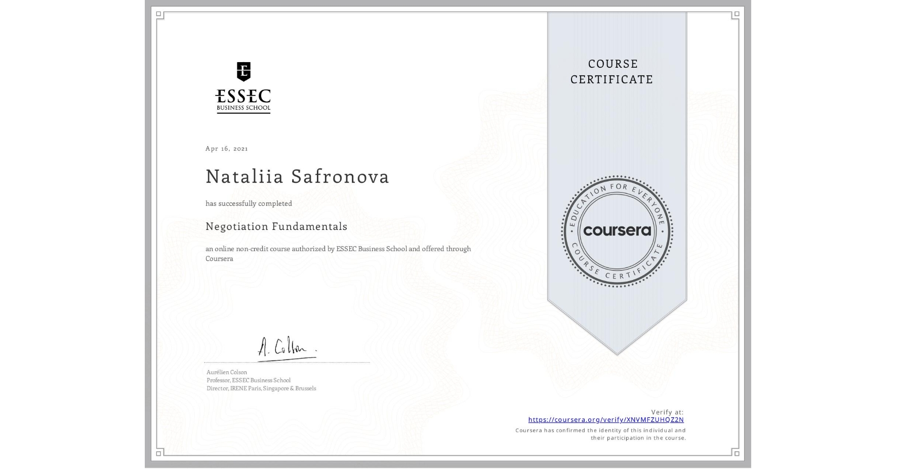 View certificate for Nataliia Safronova, Negotiation Fundamentals, an online non-credit course authorized by ESSEC Business School and offered through Coursera
