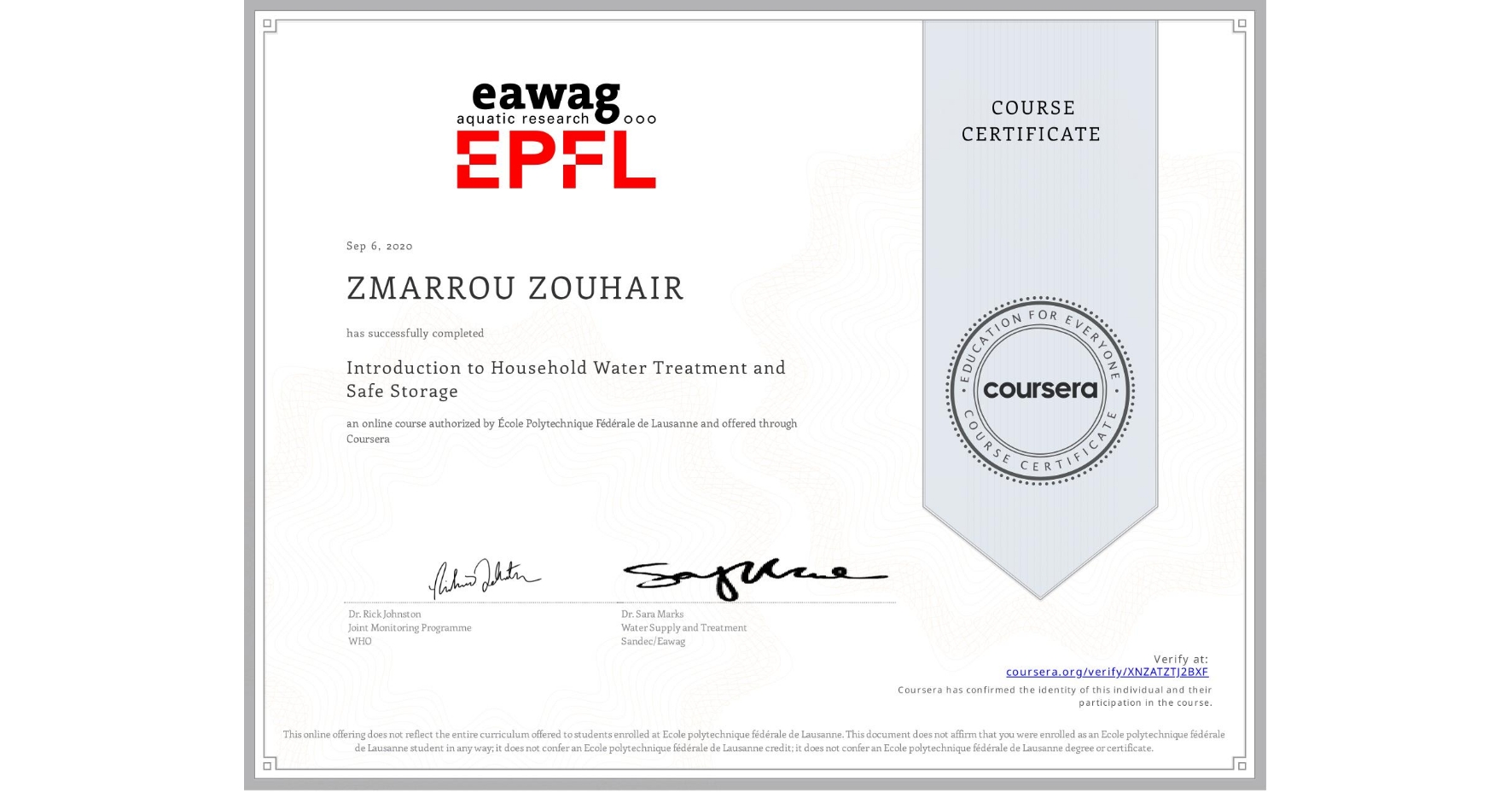 View certificate for ZMARROU ZOUHAIR, Introduction to Household Water Treatment and Safe Storage, an online non-credit course authorized by École Polytechnique Fédérale de Lausanne and offered through Coursera