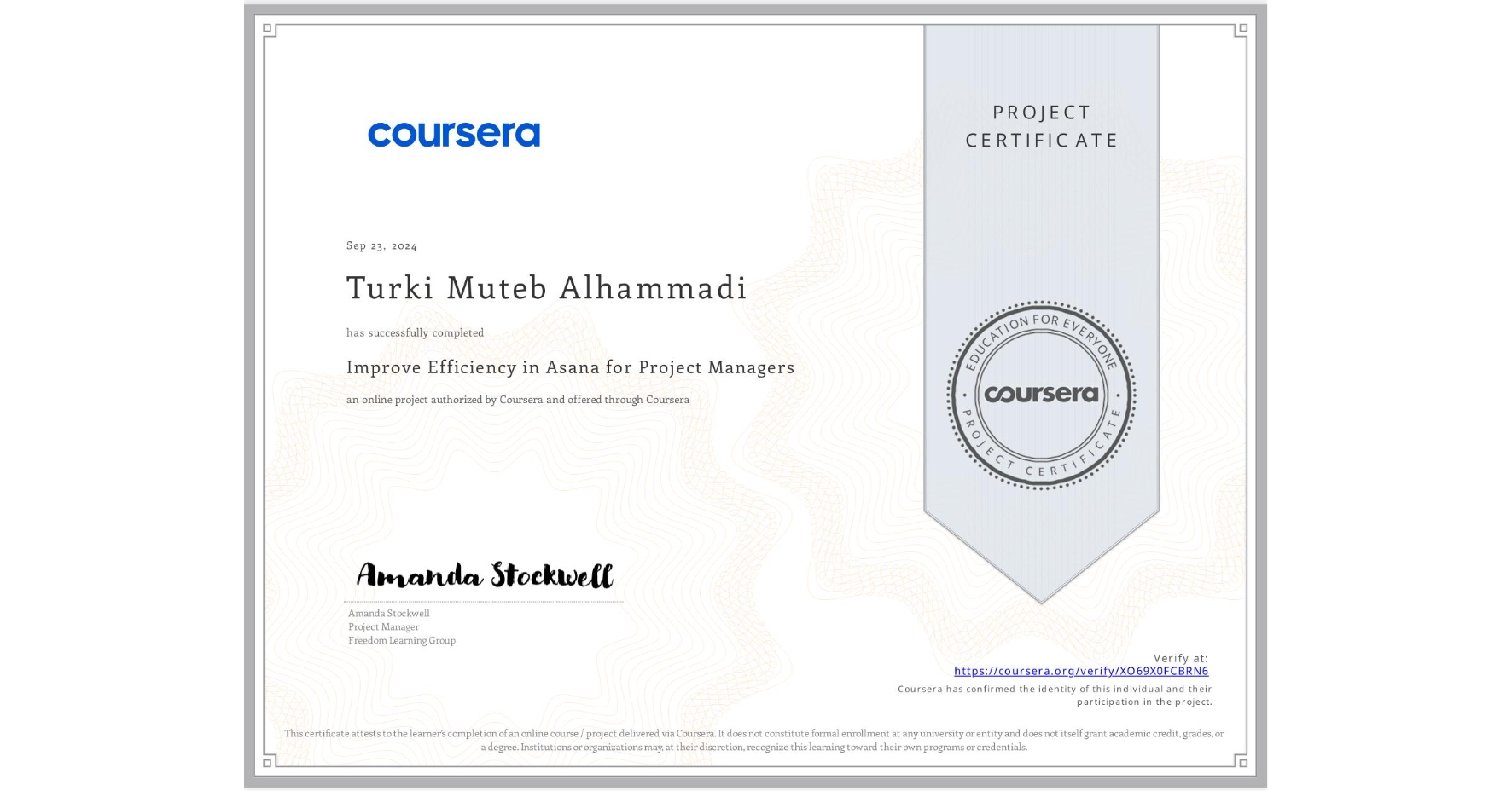 View certificate for Turki Muteb Alhammadi, Improve Efficiency in Asana for Project Managers, an online non-credit course authorized by Coursera and offered through Coursera