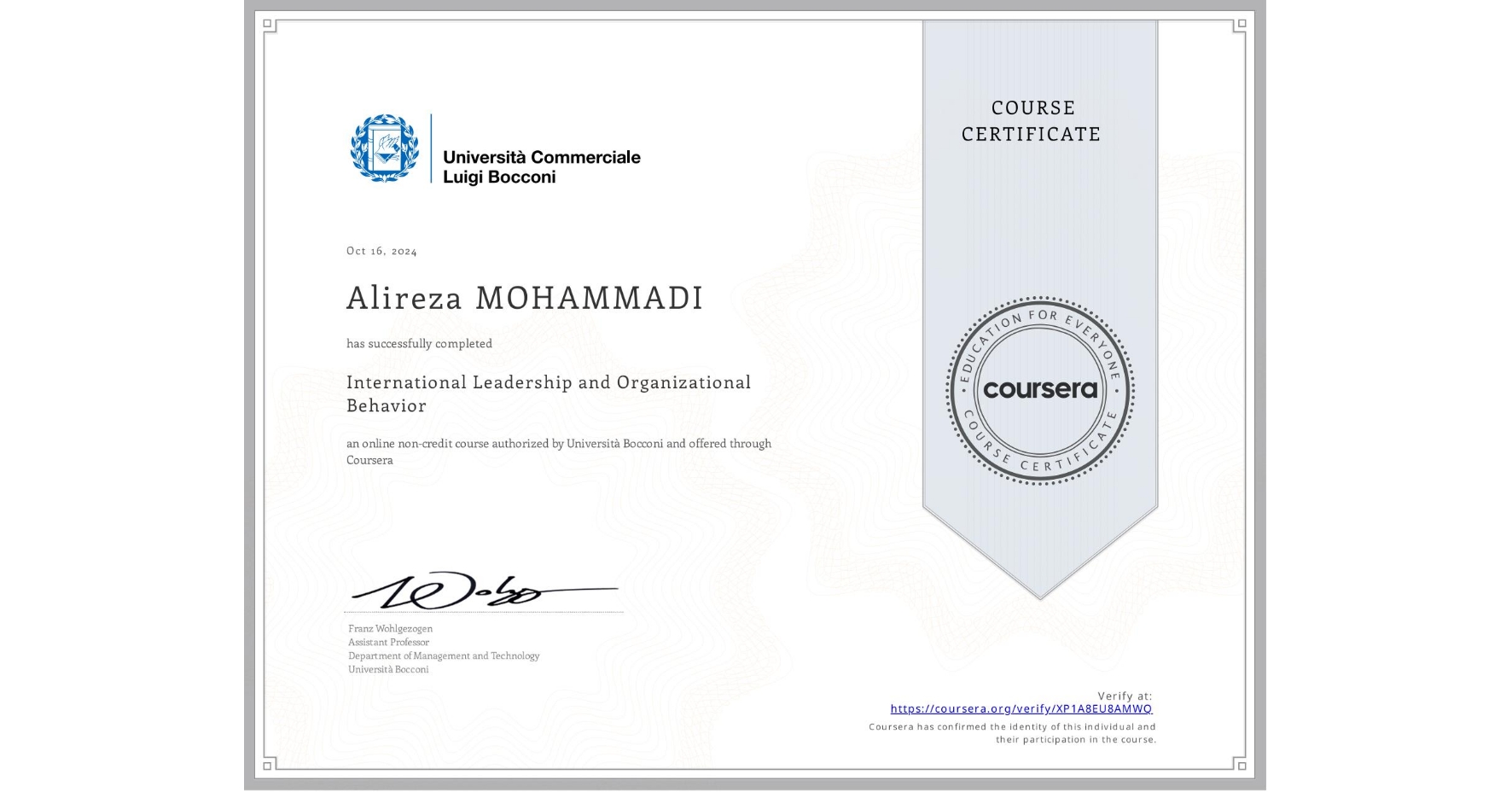 View certificate for Alireza MOHAMMADI, International Leadership and Organizational Behavior, an online non-credit course authorized by Università Bocconi and offered through Coursera