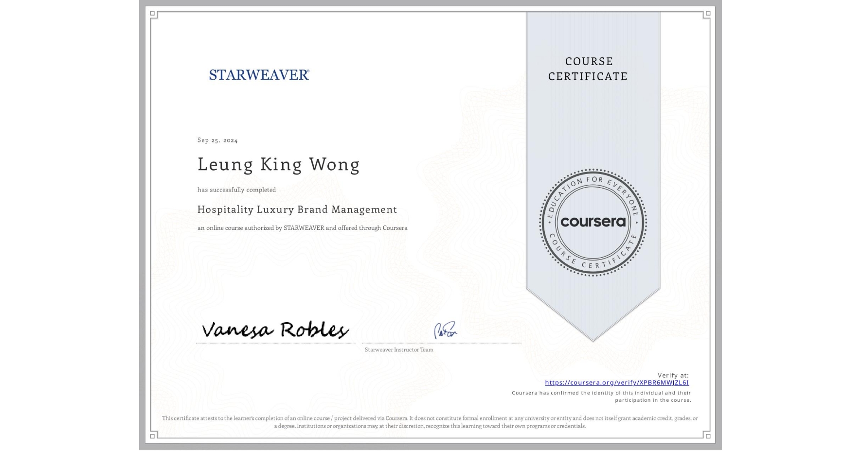 View certificate for Leung King Wong, Hospitality Luxury Brand Management, an online non-credit course authorized by STARWEAVER and offered through Coursera