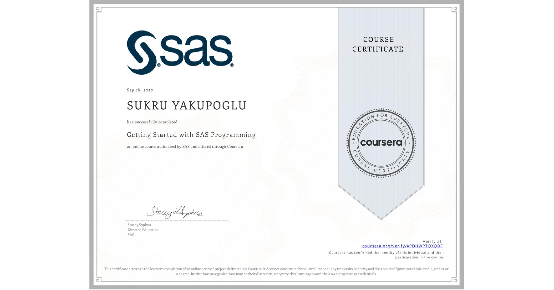 View certificate for SUKRU YAKUPOGLU, Getting Started with SAS Programming, an online non-credit course authorized by SAS and offered through Coursera