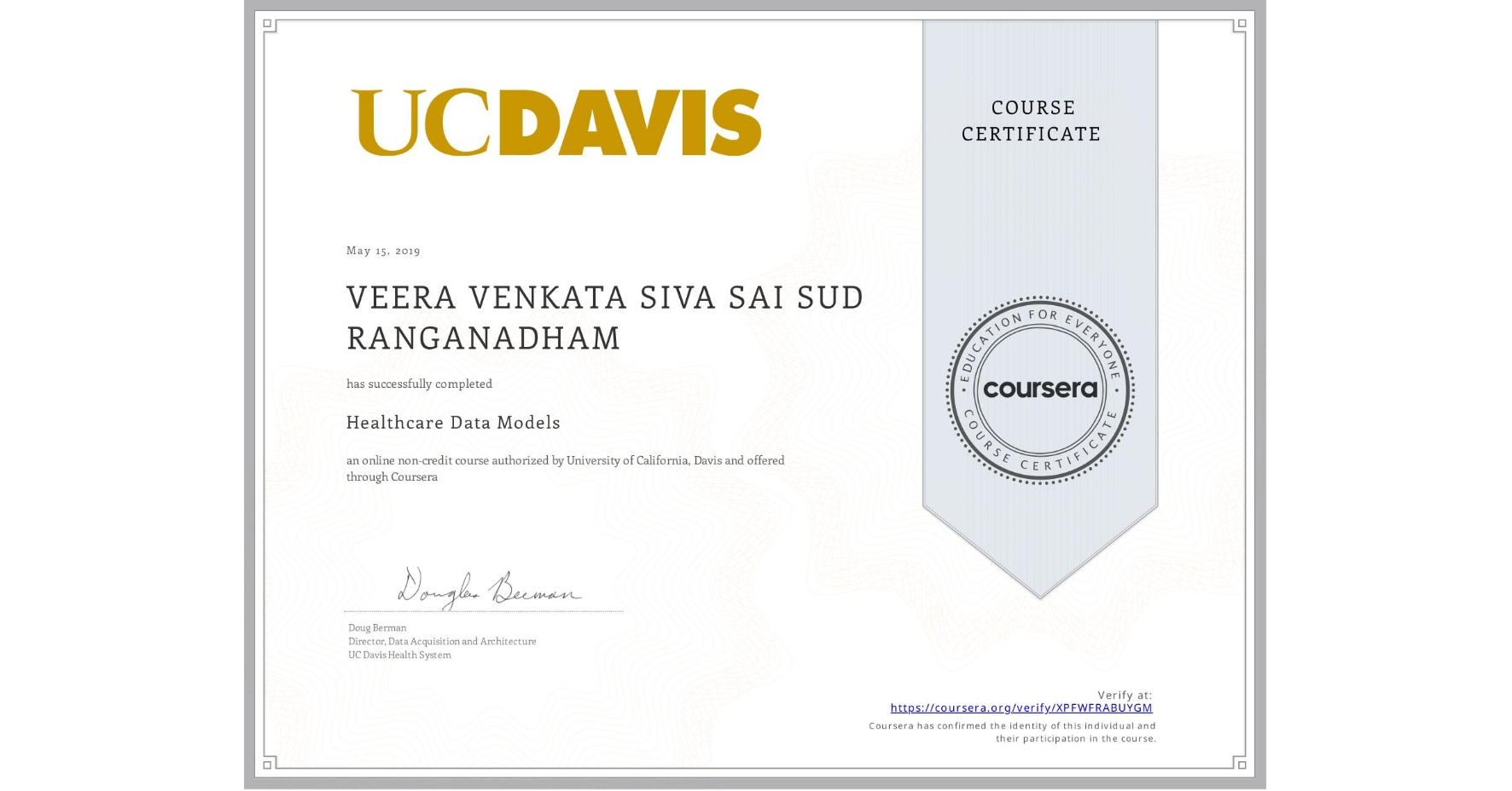 View certificate for VEERA VENKATA SIVA SAI SUD  RANGANADHAM, Healthcare Data Models, an online non-credit course authorized by University of California, Davis and offered through Coursera