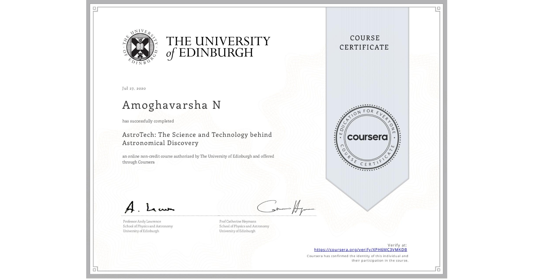 View certificate for Amoghavarsha N, AstroTech: The Science and Technology behind Astronomical Discovery, an online non-credit course authorized by The University of Edinburgh and offered through Coursera