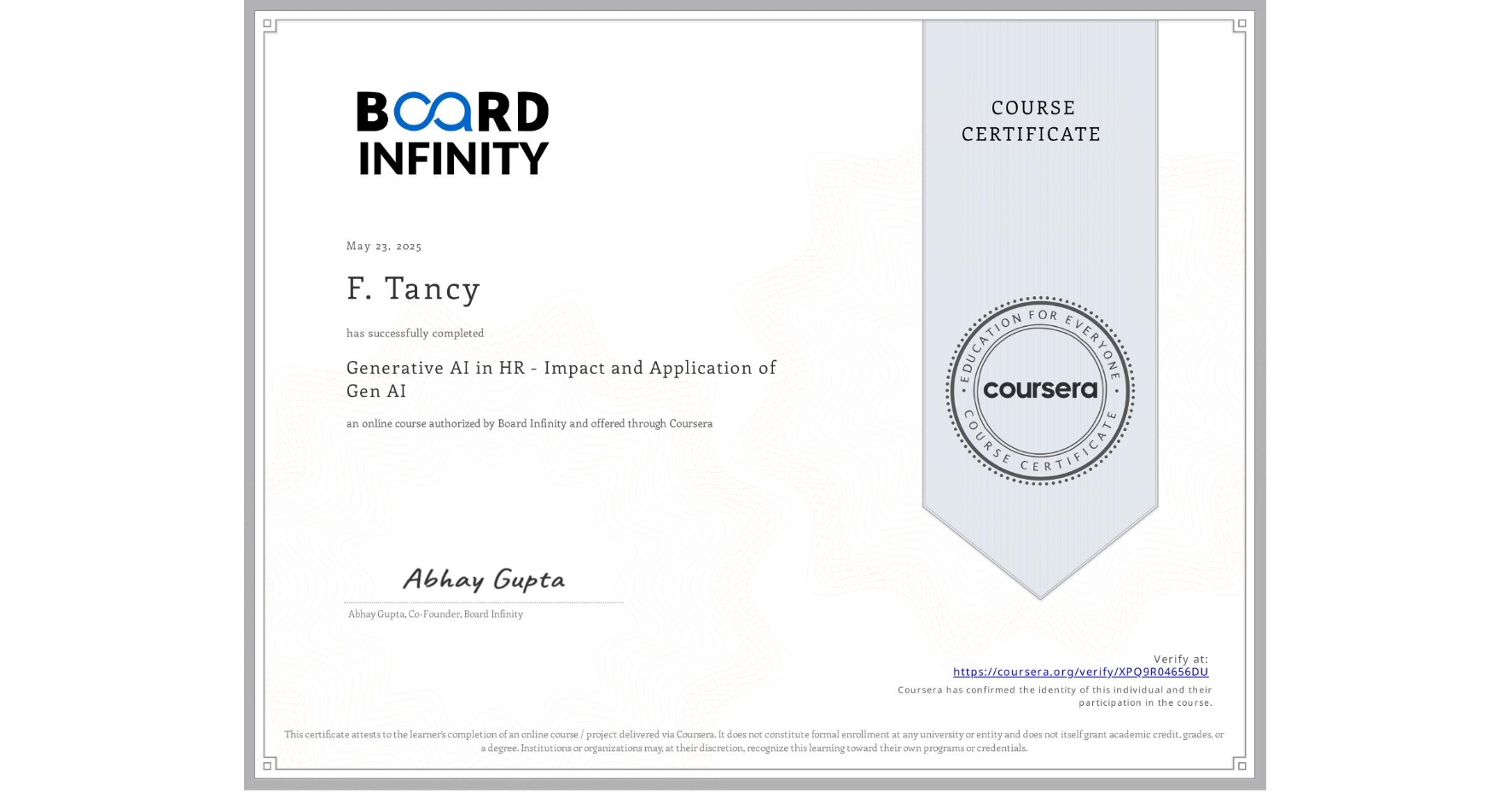 View certificate for F. Tancy , Generative AI in HR - Impact and Application of Gen AI, an online non-credit course authorized by Board Infinity and offered through Coursera