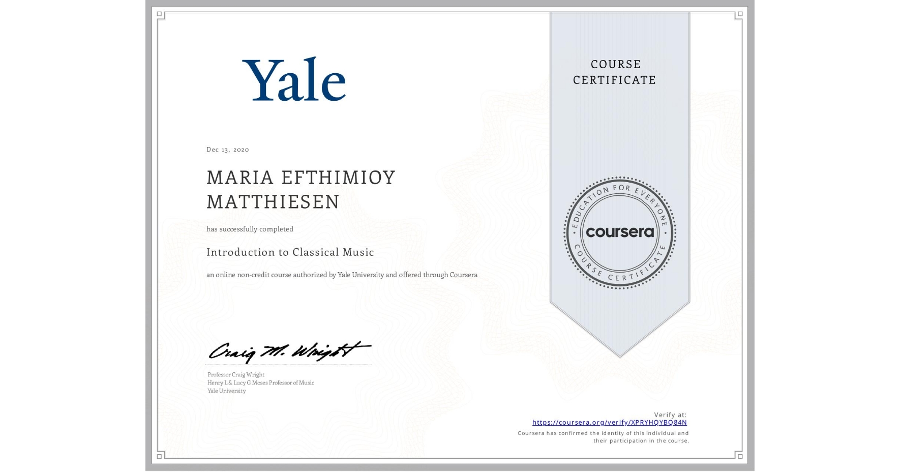 View certificate for MARIA EFTHIMIOY MATTHIESEN, Introduction to Classical Music, an online non-credit course authorized by Yale University and offered through Coursera