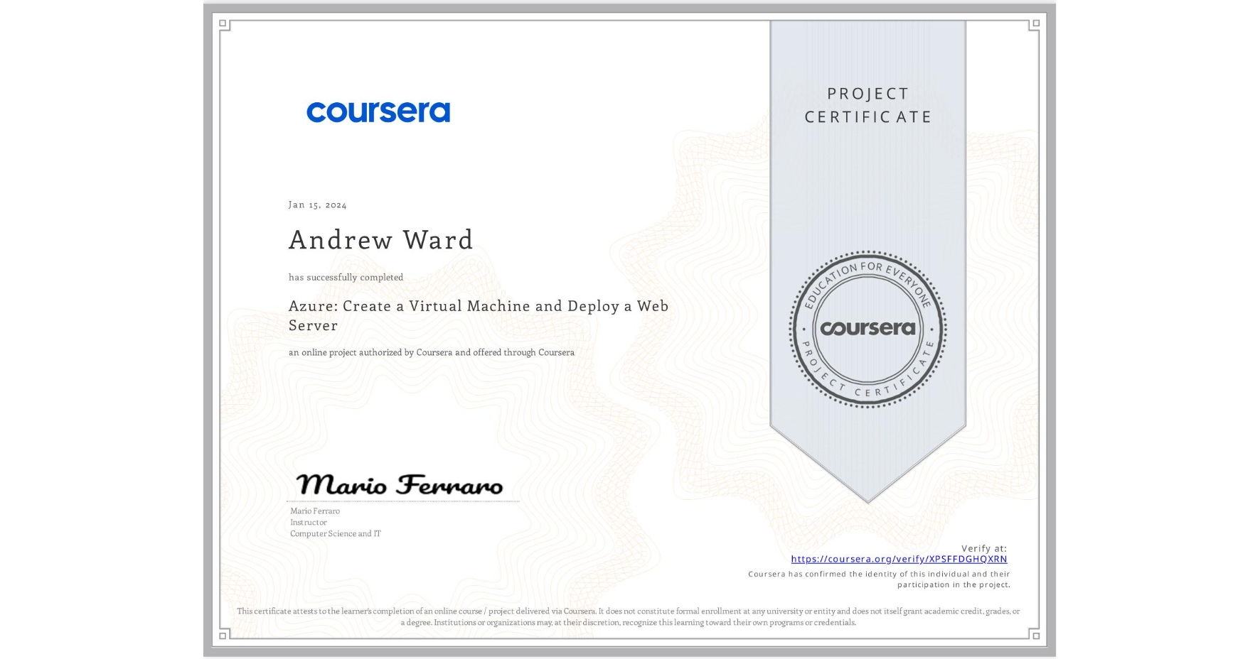 View certificate for Andrew Ward, Azure: Create a Virtual Machine and Deploy a Web Server, an online non-credit course authorized by Coursera and offered through Coursera