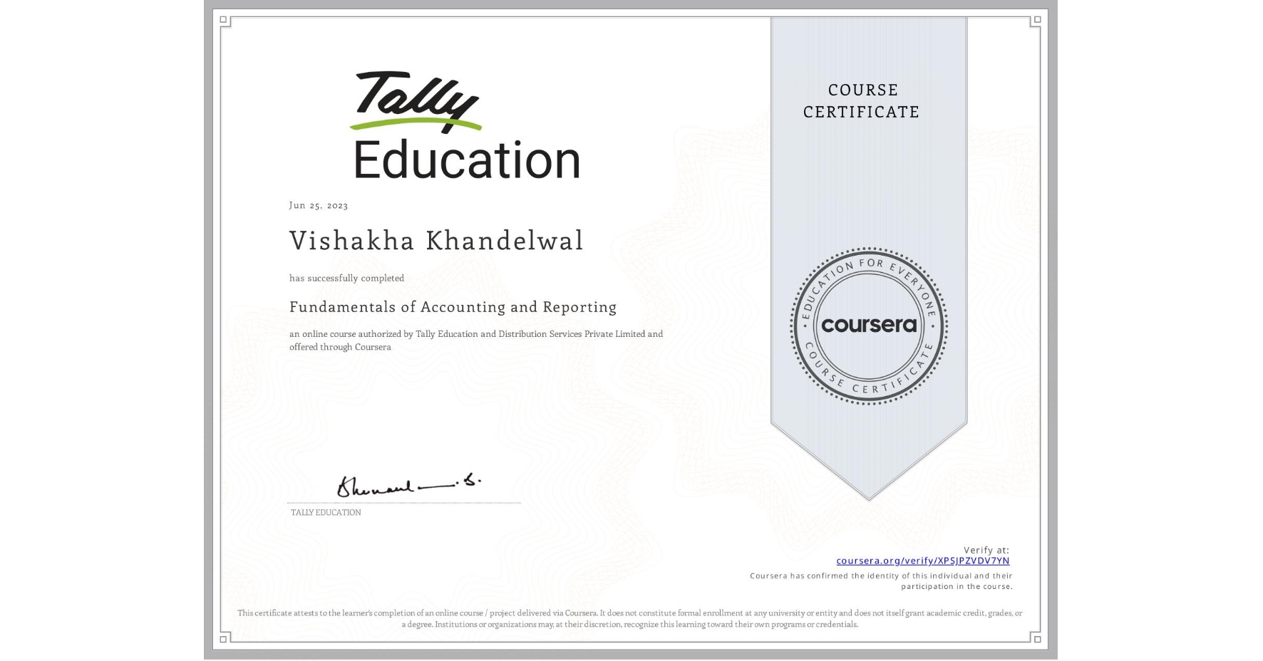 View certificate for Vishakha Khandelwal, Fundamentals of Accounting and Reporting, an online non-credit course authorized by Tally Education and Distribution Services Private Limited and offered through Coursera