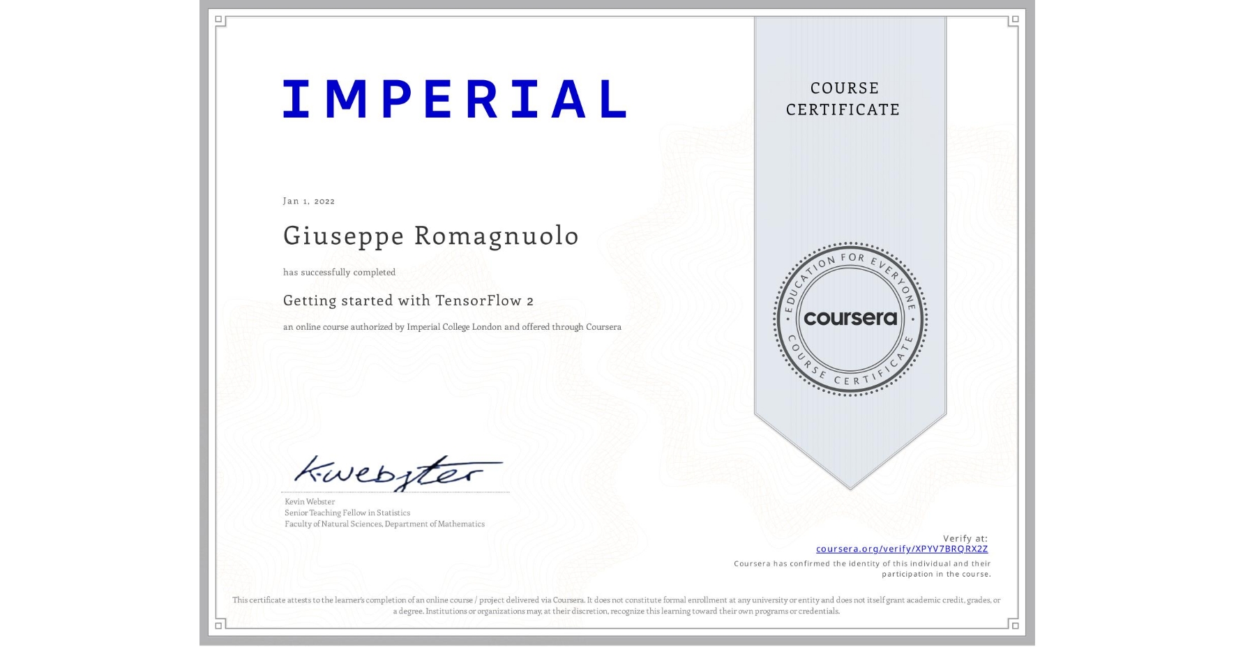 View certificate for Giuseppe Romagnuolo, Getting started with TensorFlow 2, an online non-credit course authorized by Imperial College London and offered through Coursera