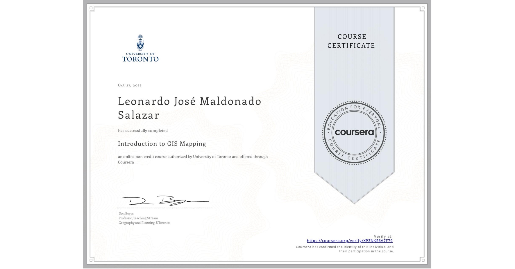 View certificate for Leonardo José Maldonado Salazar, Introduction to GIS Mapping, an online non-credit course authorized by University of Toronto and offered through Coursera