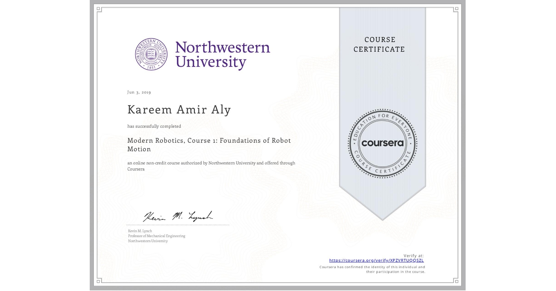 View certificate for Kareem Amir Aly, Modern Robotics, Course 1:  Foundations of Robot Motion, an online non-credit course authorized by Northwestern University and offered through Coursera
