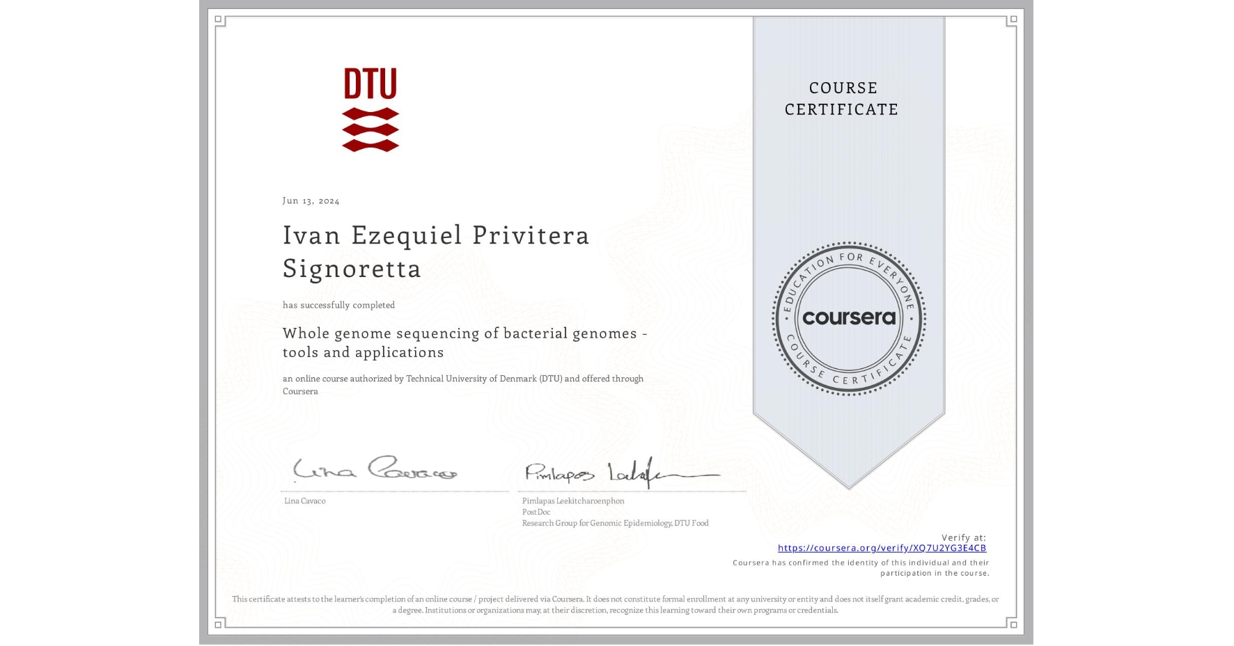 View certificate for Ivan Ezequiel Privitera Signoretta , Whole genome sequencing of bacterial genomes - tools and applications, an online non-credit course authorized by Technical University of Denmark (DTU) and offered through Coursera