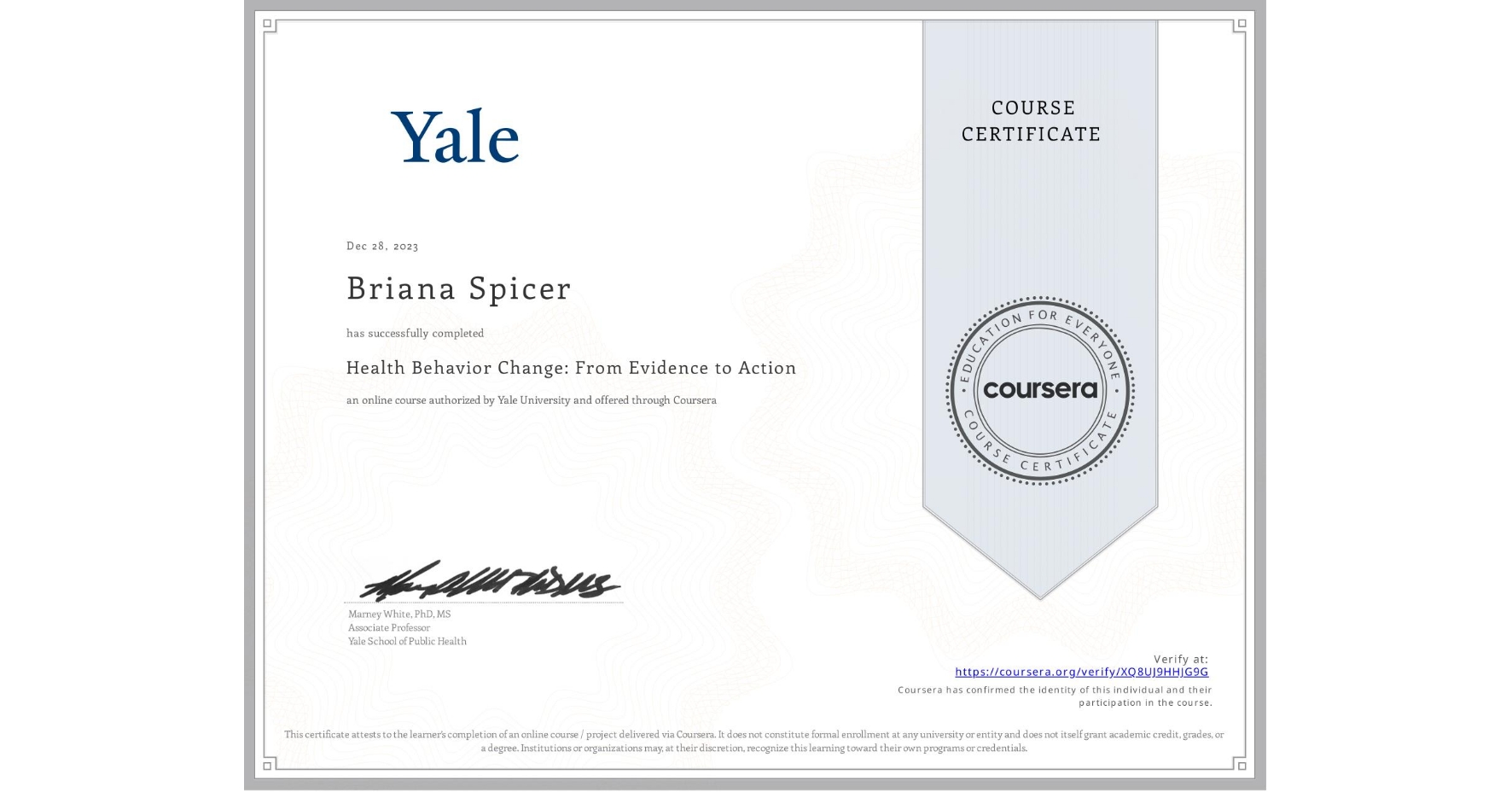View certificate for Briana Spicer, Health Behavior Change: From Evidence to Action, an online non-credit course authorized by Yale University and offered through Coursera
