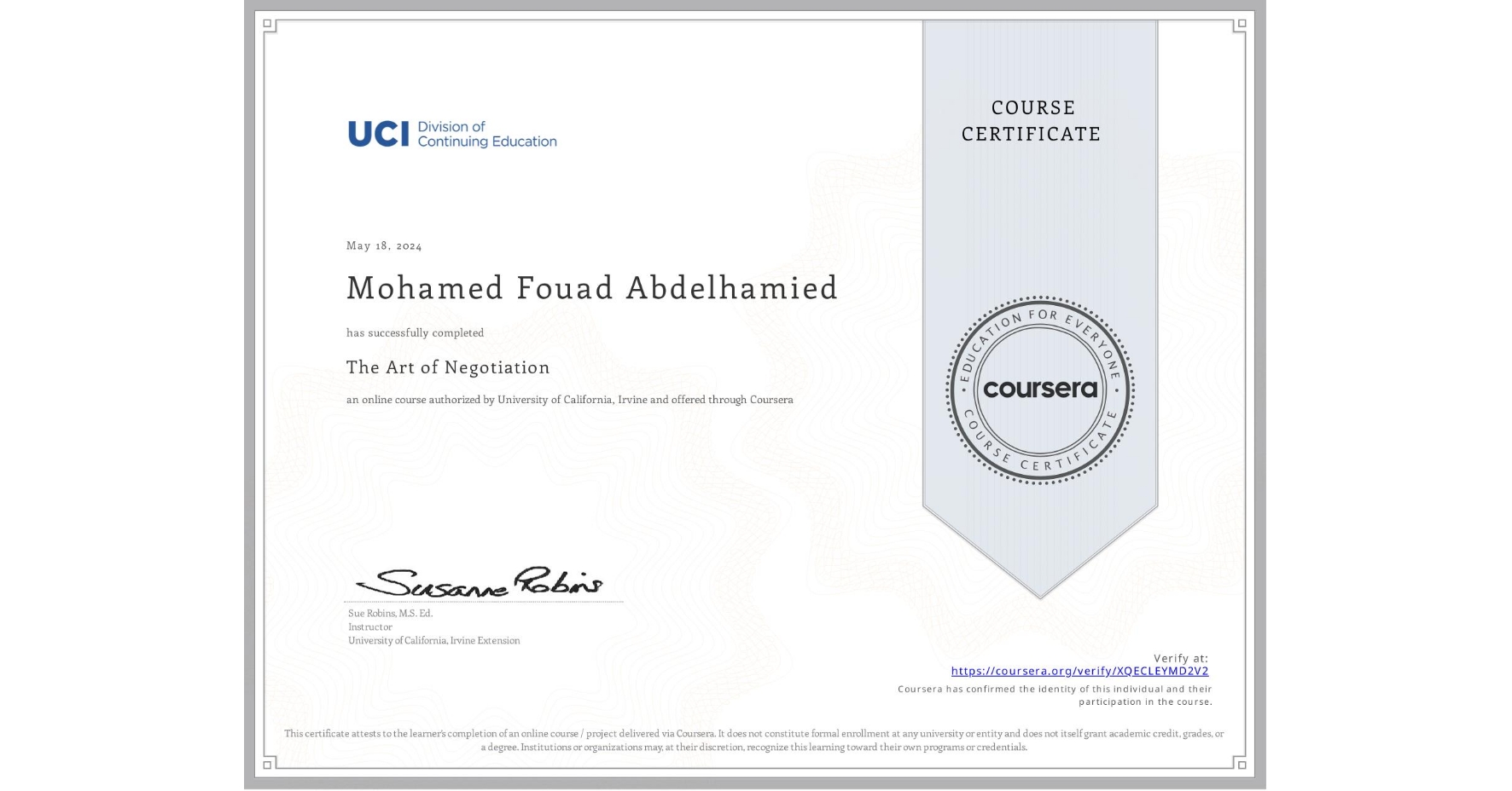 View certificate for Mohamed Fouad Abdelhamied, The Art of Negotiation, an online non-credit course authorized by University of California, Irvine and offered through Coursera