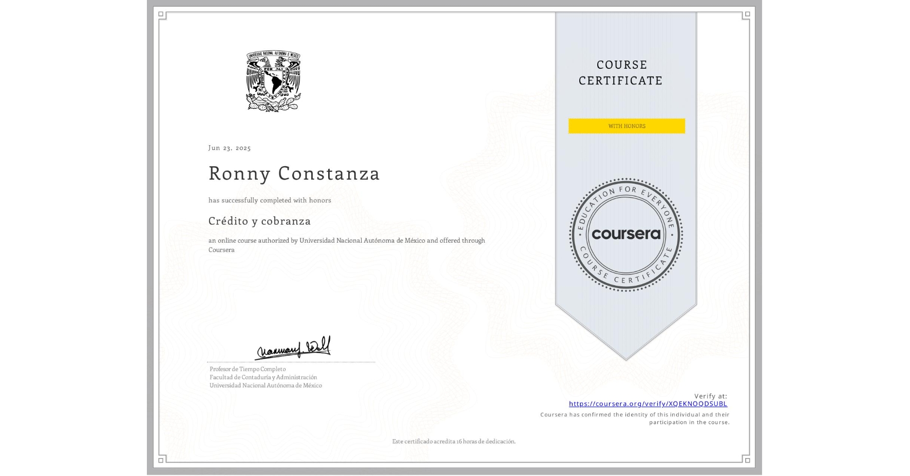 View certificate for Ronny Constanza, Crédito y cobranza, an online non-credit course authorized by Universidad Nacional Autónoma de México and offered through Coursera