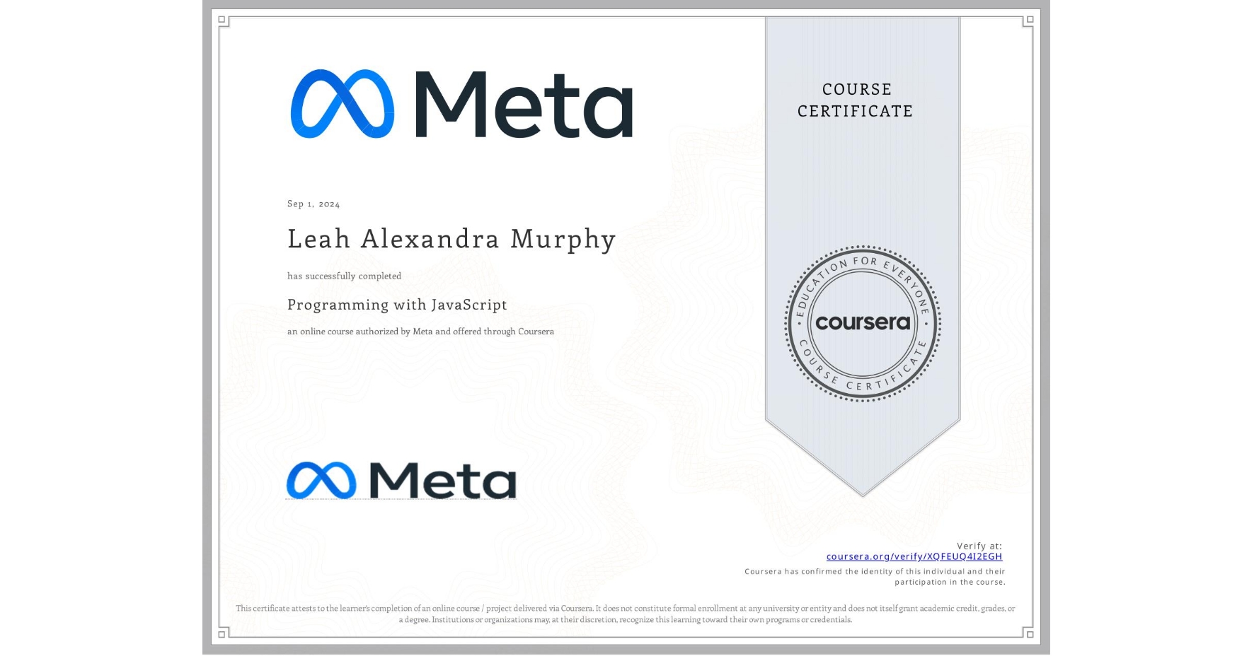 View certificate for Leah Alexandra Murphy, Programming with JavaScript, an online non-credit course authorized by Meta and offered through Coursera