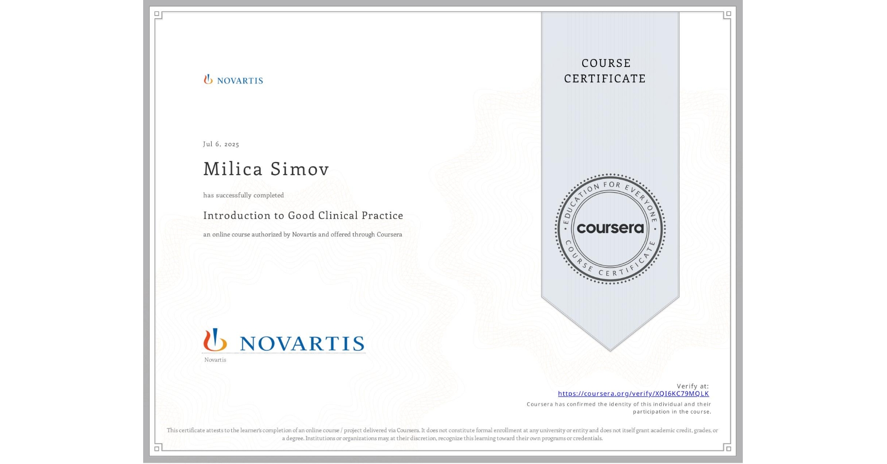 View certificate for Milica Simov, Introduction to Good Clinical Practice, an online non-credit course authorized by Novartis and offered through Coursera