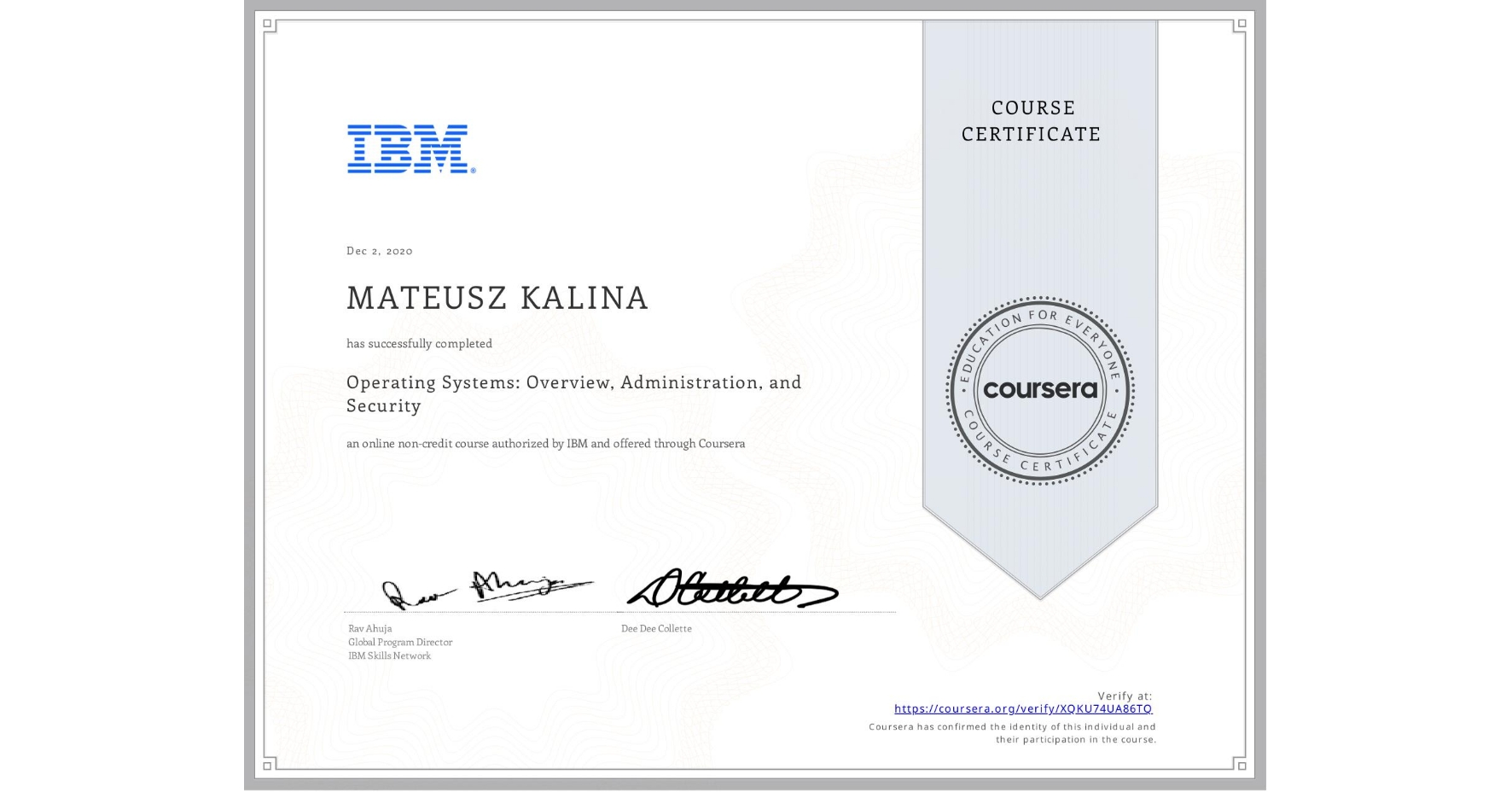 View certificate for MATEUSZ KALINA, Cybersecurity Roles, Processes & Operating System Security, an online non-credit course authorized by IBM and offered through Coursera