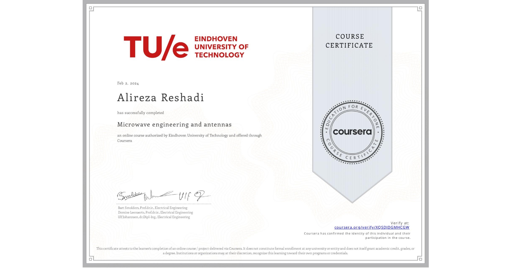 View certificate for Alireza Reshadi, Microwave engineering and antennas, an online non-credit course authorized by Eindhoven University of Technology and offered through Coursera