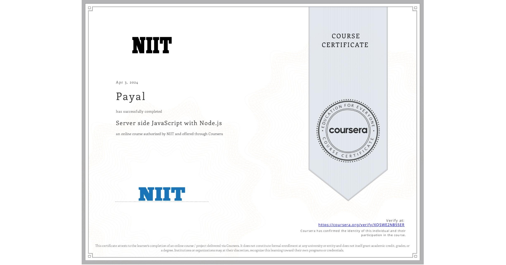 View certificate for Payal , Server side JavaScript with Node.js, an online non-credit course authorized by NIIT and offered through Coursera