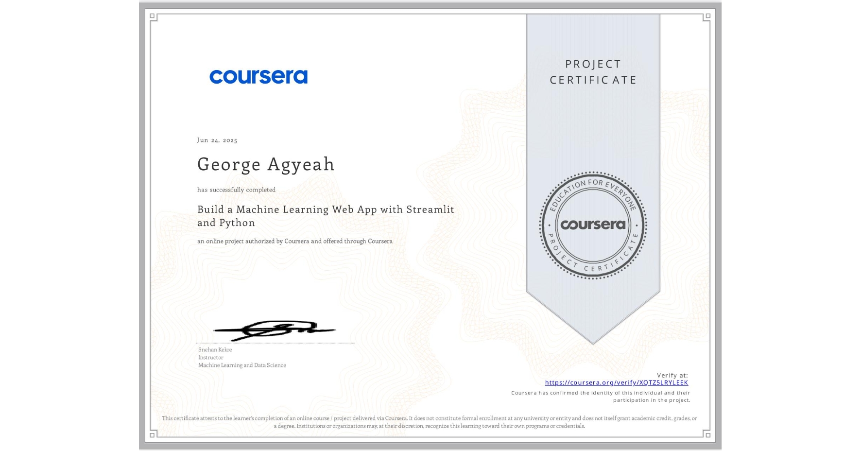 View certificate for George Agyeah, Build a Machine Learning Web App with Streamlit and Python, an online non-credit course authorized by Coursera and offered through Coursera