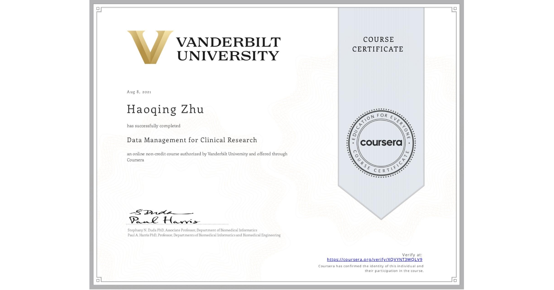 View certificate for Haoqing Zhu, Data Management for Clinical Research, an online non-credit course authorized by Vanderbilt University and offered through Coursera
