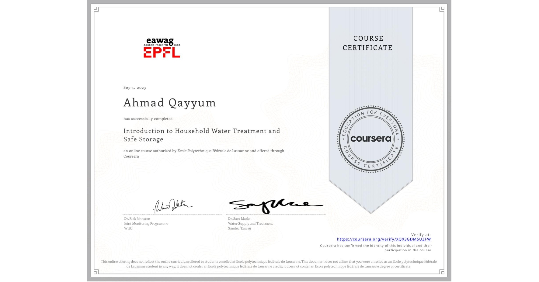 View certificate for Ahmad Qayyum , Introduction to Household Water Treatment and Safe Storage, an online non-credit course authorized by École Polytechnique Fédérale de Lausanne and offered through Coursera