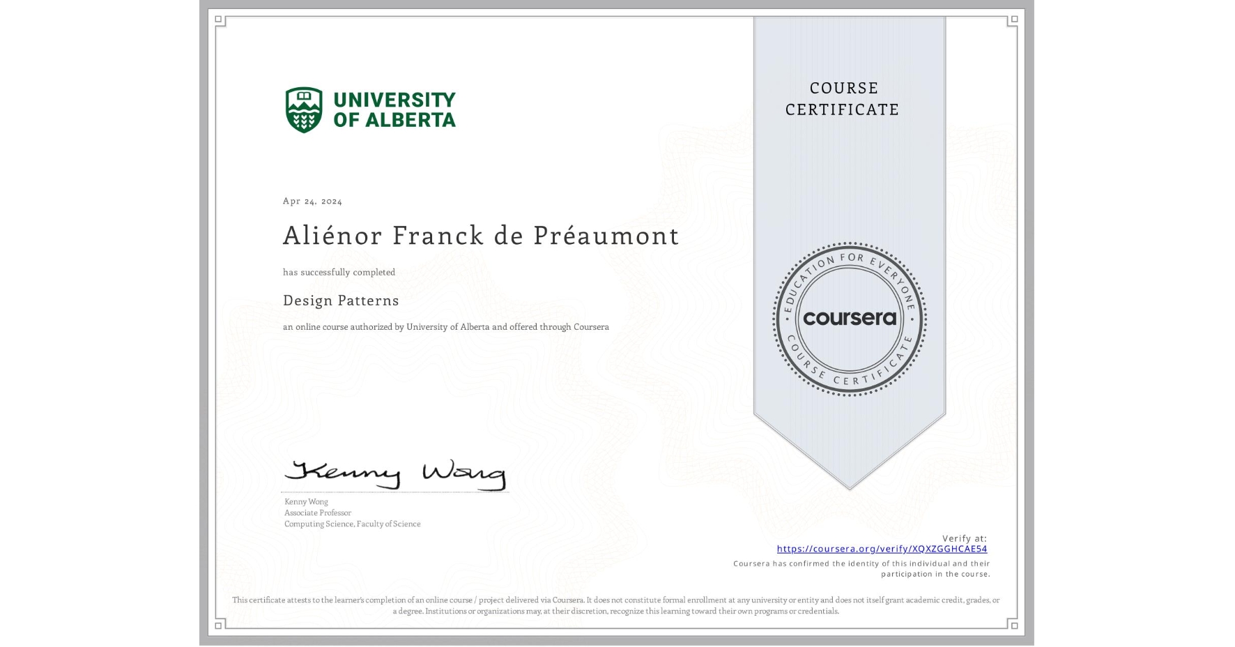 View certificate for Aliénor Franck de Préaumont, Design Patterns, an online non-credit course authorized by University of Alberta and offered through Coursera