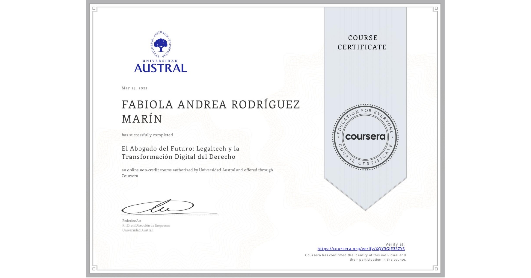 View certificate for FABIOLA ANDREA RODRÍGUEZ MARÍN, El Abogado del Futuro: Legaltech y la Transformación Digital del Derecho, an online non-credit course authorized by Universidad Austral and offered through Coursera