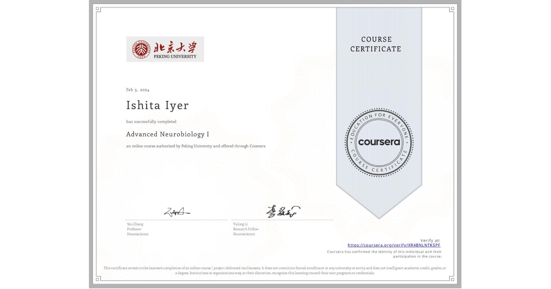 View certificate for Ishita Iyer, Advanced Neurobiology I, an online non-credit course authorized by Peking University and offered through Coursera