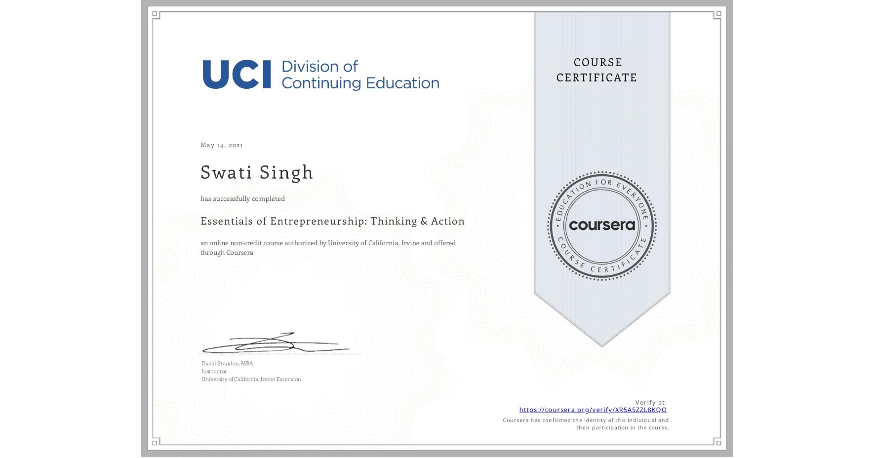 View certificate for Swati Singh, Essentials of Entrepreneurship: Thinking & Action, an online non-credit course authorized by University of California, Irvine and offered through Coursera