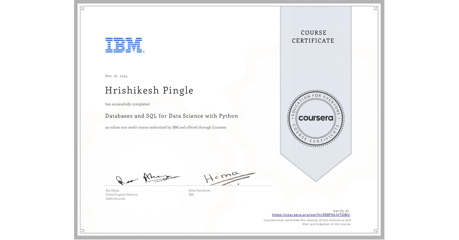 View certificate for Hrishikesh Pingle, Databases and SQL for Data Science with Python, an online non-credit course authorized by IBM and offered through Coursera