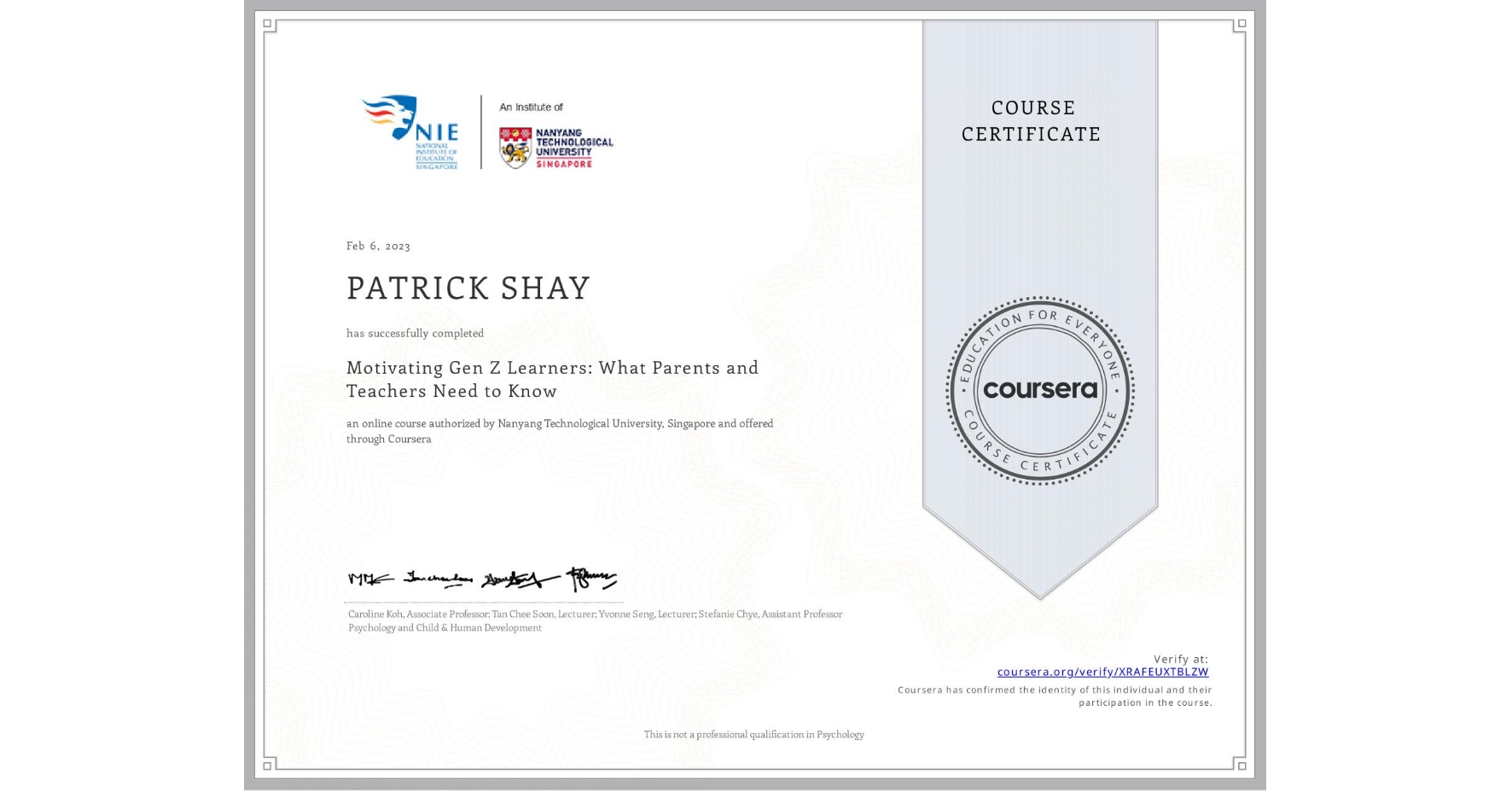 View certificate for PATRICK SHAY, Motivating Gen Z Learners: What Parents and Teachers Need to Know, an online non-credit course authorized by Nanyang Technological University, Singapore and offered through Coursera