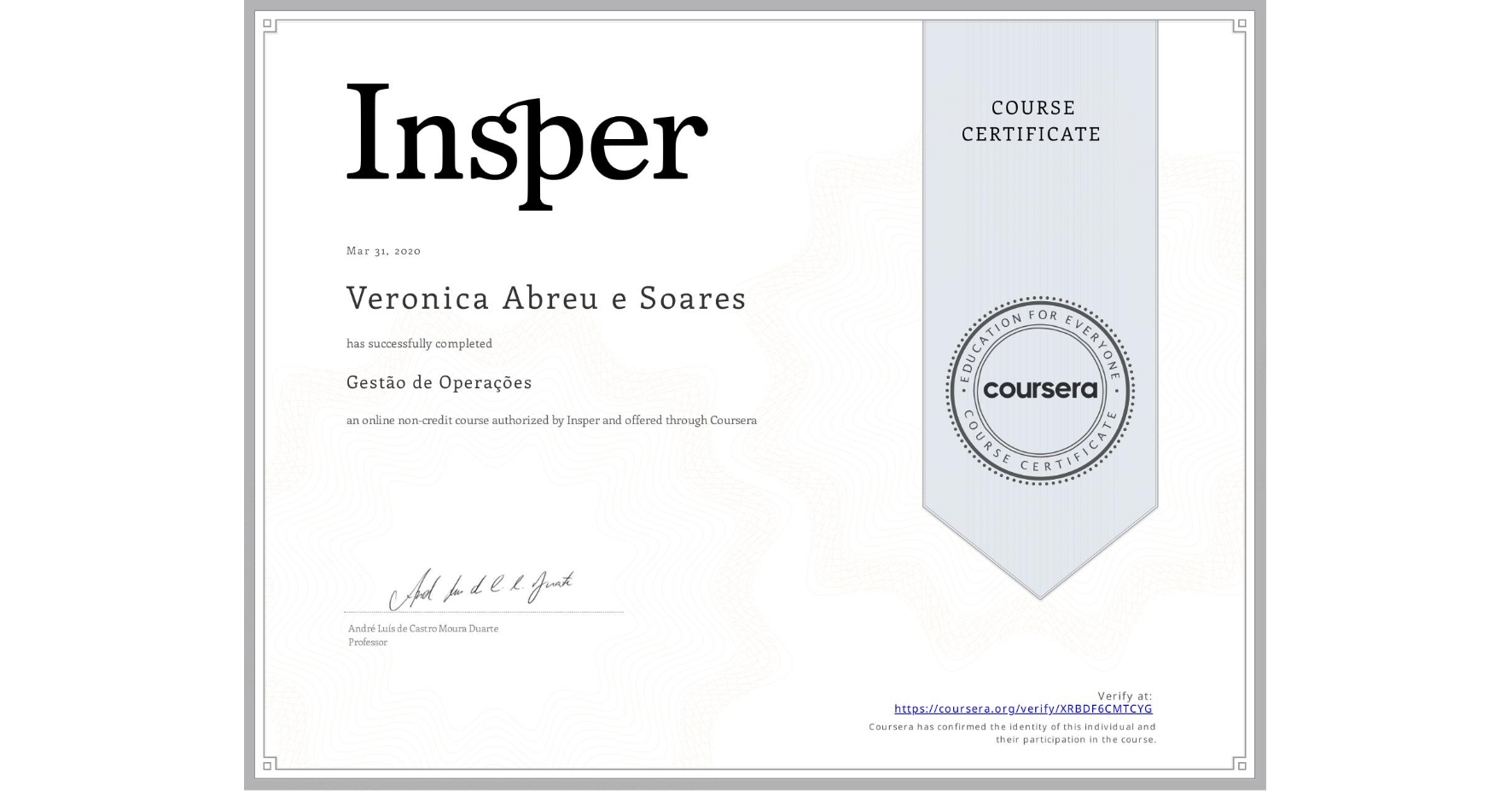 View certificate for Veronica Abreu e Soares, Gestão de Operações, an online non-credit course authorized by Insper and offered through Coursera