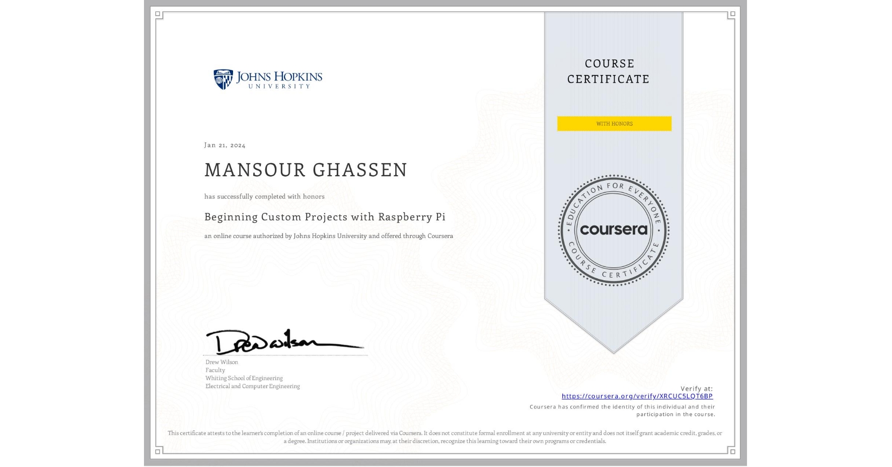 View certificate for MANSOUR GHASSEN, Beginning Custom Projects with Raspberry Pi, an online non-credit course authorized by Johns Hopkins University and offered through Coursera