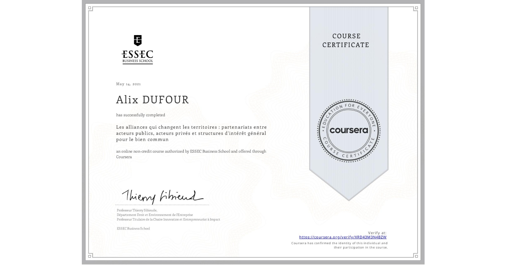 View certificate for Alix DUFOUR, Les alliances qui changent les territoires : partenariats entre acteurs publics, acteurs privés et structures d'intérêt général pour le bien commun, an online non-credit course authorized by ESSEC Business School and offered through Coursera