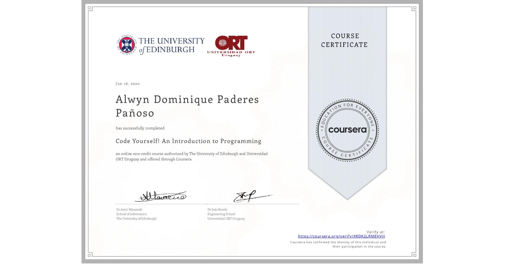 View certificate for Alwyn Dominique Paderes Pañoso, Code Yourself! An Introduction to Programming, an online non-credit course authorized by The University of Edinburgh & Universidad ORT Uruguay and offered through Coursera