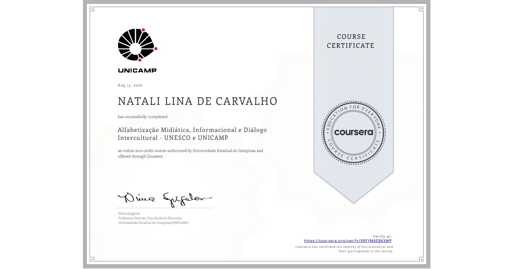 View certificate for NATALI LINA  DE CARVALHO, Alfabetização Midiática, Informacional e Diálogo Intercultural - UNESCO e UNICAMP, an online non-credit course authorized by Universidade Estadual de Campinas and offered through Coursera
