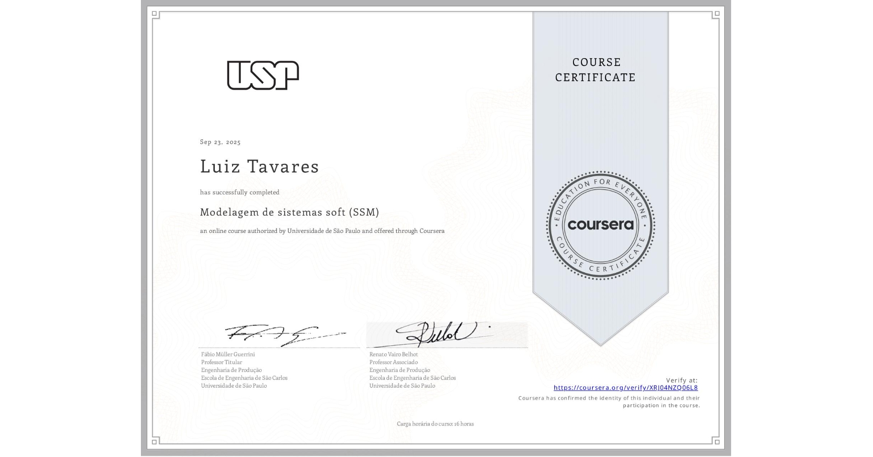 View certificate for Luiz Tavares, Modelagem de sistemas soft (SSM), an online non-credit course authorized by Universidade de São Paulo and offered through Coursera