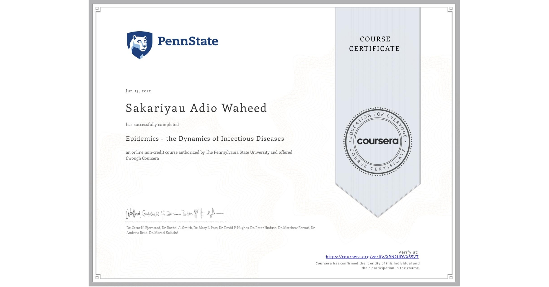 View certificate for Sakariyau Adio Waheed, Epidemics - the Dynamics of Infectious Diseases, an online non-credit course authorized by The Pennsylvania State University and offered through Coursera
