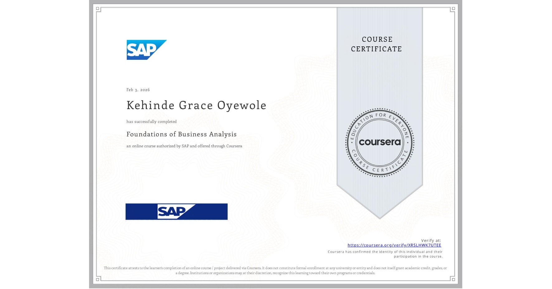 View certificate for Kehinde Grace Oyewole, Foundations of Business Analysis, an online non-credit course authorized by SAP and offered through Coursera