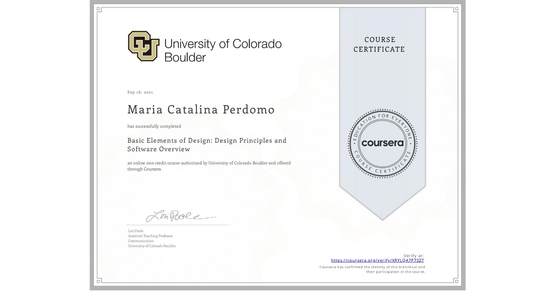 View certificate for Maria Catalina Perdomo, Basic Elements of Design: Design Principles and Software Overview, an online non-credit course authorized by University of Colorado Boulder and offered through Coursera