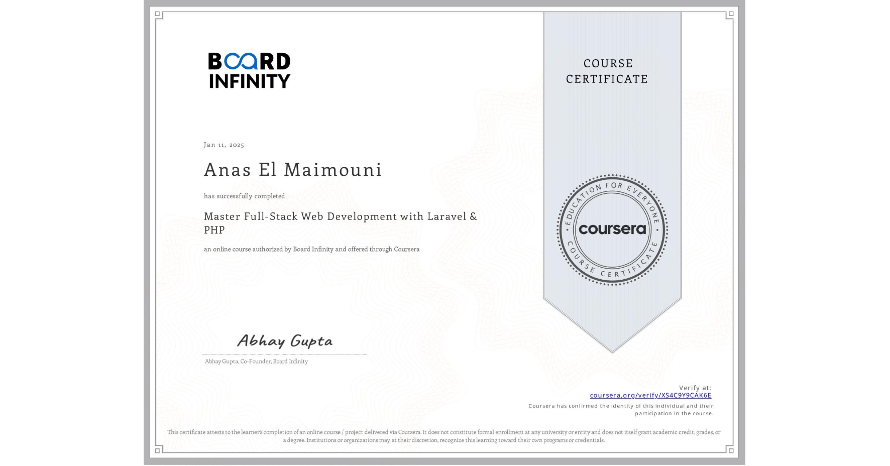 View certificate for Anas El Maimouni, Master Full-Stack Web Development with Laravel & PHP, an online non-credit course authorized by Board Infinity  and offered through Coursera
